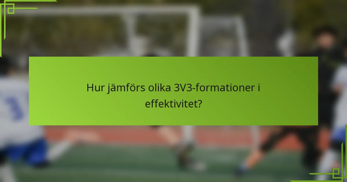 Hur jämförs olika 3V3-formationer i effektivitet?