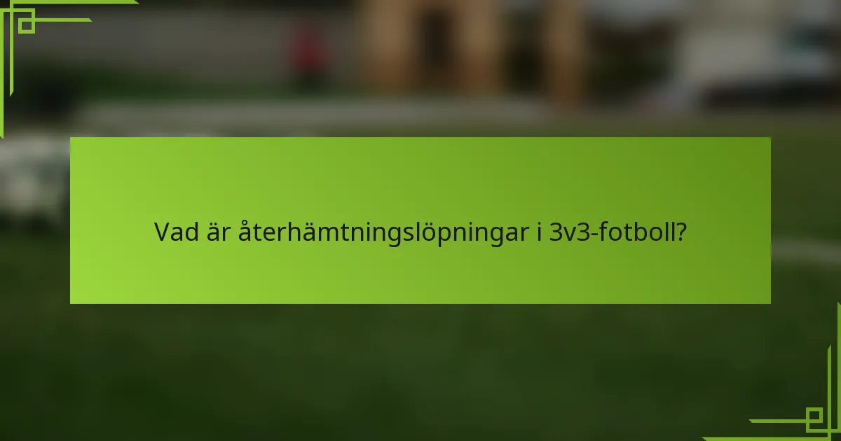 Vad är återhämtningslöpningar i 3v3-fotboll?