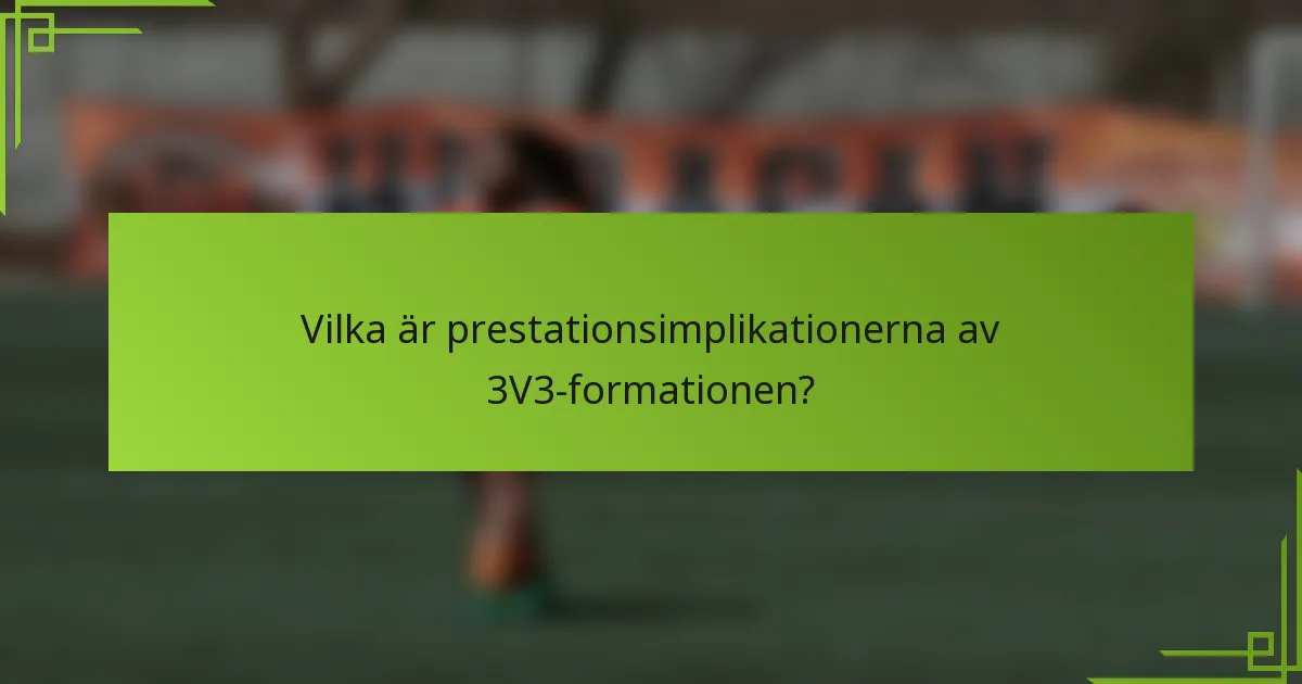 Vilka är prestationsimplikationerna av 3V3-formationen?