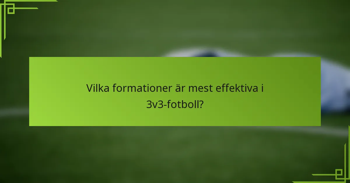 Vilka formationer är mest effektiva i 3v3-fotboll?